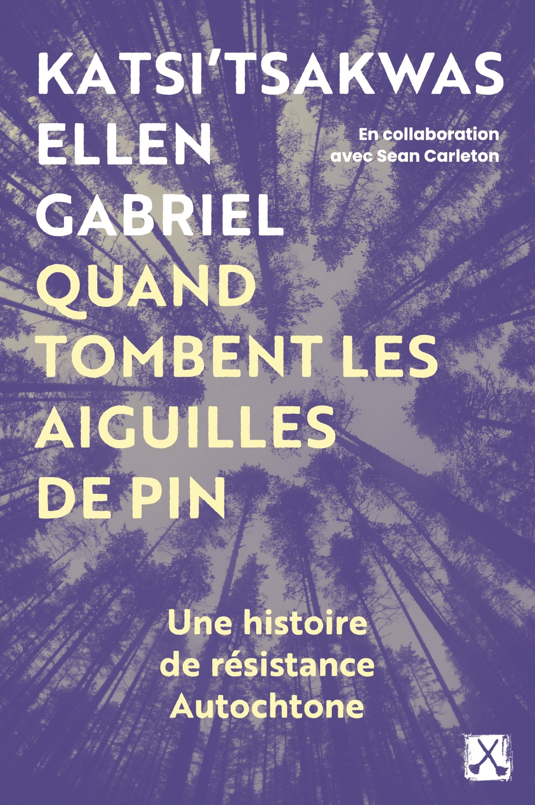 Ellen Gabriel et Sean Carleton, Quand tombent les aiguilles de pin. Une histoire de résistance autochtone, Les Éditions du Remue-Ménage, 2025, 344 p.