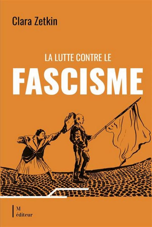 « La Lutte contre le fascisme » de Clara Zetkin, précurseure dans l’analyse du fascisme